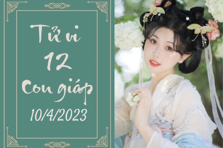 Tử vi vui 12 con giáp hôm nay ngày 10/4/2023: Dần cảnh giác, Thìn tự ti - Ảnh 1. Tử vi vui 12 con giáp hôm nay ngày 10/4/2023: Dần cảnh giác, Thìn tự ti - Ảnh 1.